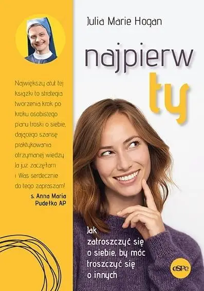 Najpierw ty! Jak zatroszczyć się o siebie.. - Julia Marie Hogan