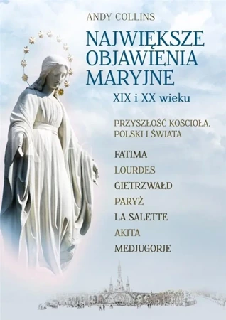 Największe Objawienia Maryjne XIX i XX wieku - Andy Collins