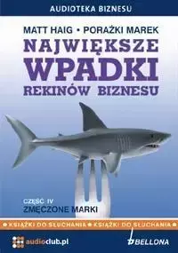 Największe wpadki rekinów biznesu cz.4 Audiobook - Matt Haig