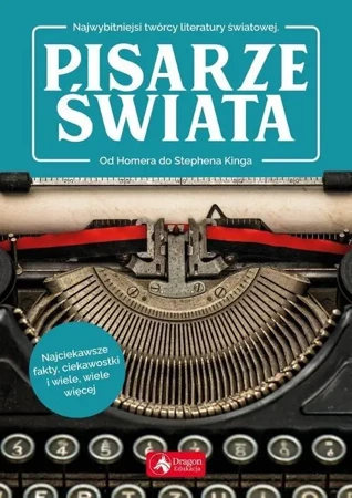 Najwybitniejsi twórcy literatury światowej. Pisarze świata. Od Homera do Stephena Kinga - Katarzyna Zioła-Zemczak