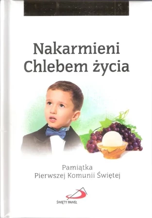 Nakarmieni Chlebem życia. Pamiątka...chłopiec - ks. Bogusław Małgorzata Zeman SSP Wilk