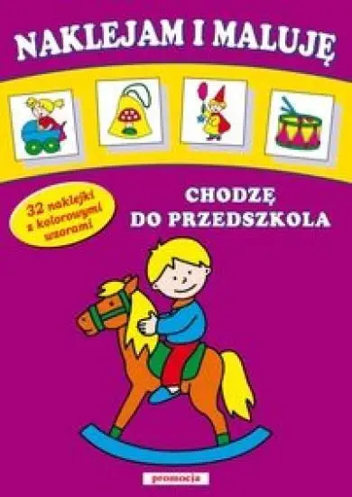 Naklejam i maluję Chodzę do przed. 2013 SIEDMIORÓG - praca zbiorowa