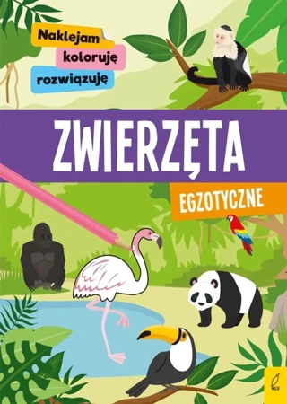 Naklejam, koloruję, rozwiązuję. Zwierzęta egzotyczne - Opracowanie zbiorowe