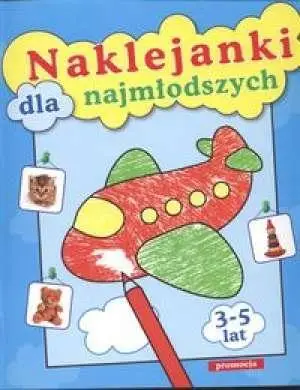 Naklejanki - naklejanki dla najmłodszych. - Tamara Bolanowska