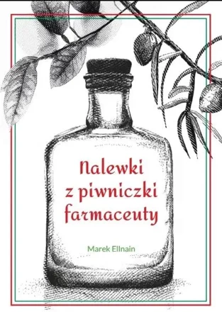 Nalewki z piwniczki farmaceuty - Marek Ellnain