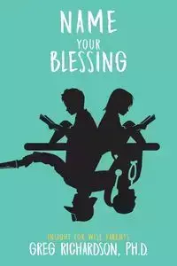 Name Your Blessing - Greg Richardson Ph.D.