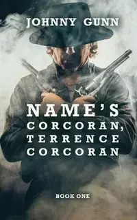 Name's Corcoran, Terrence Corcoran - Johnny Gunn