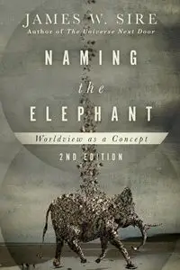 Naming the Elephant - James W. Sire