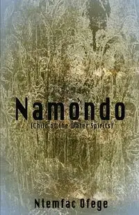 Namondo. Child of the Water Spirits - Ofege Ntemfac