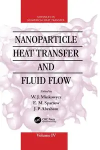 Nanoparticle Heat Transfer and Fluid Flow - Minkowycz W. J.