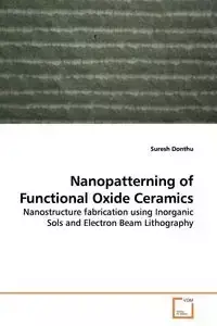 Nanopatterning of Functional Oxide Ceramics - Donthu Suresh