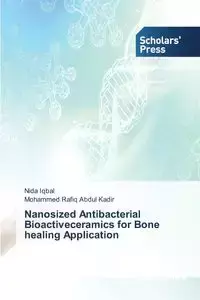 Nanosized Antibacterial Bioactiveceramics for Bone healing Application - Nida Iqbal