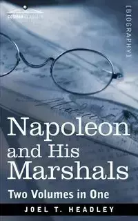 Napoleon and His Marshals (Two Volumes in One) - Joel Headley