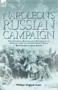 Napoleon's Russian Campaign - Segur Philippe Henri De