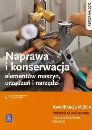 Naprawa i kons. elem. maszyn. Kwal. M.20.4 WSiP - Janusz Figurski, Stanisław Popis