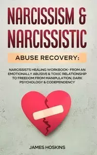 Narcissism & Narcissistic Abuse Recovery - James Hoskins