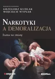 Narkotyki a demoralizacja. Szansa na zmianę - Grzegorz Kudlak, Wojciech Wypler