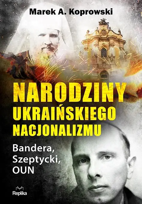 Narodziny ukraińskiego nacjonalizmu - Marek A. Koprowski