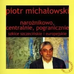 Narożnikowo, centralnie, pogranicznie - Piotr Michałowski