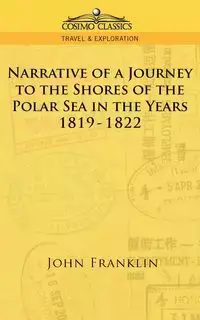 Narrative of a Journey to the Shores of the Polar Sea in the Years 1819-1822 - Franklin John