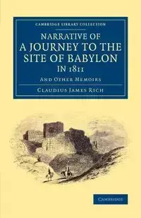 Narrative of a Journey to the Site of Babylon in             1811 - Rich James Claudius