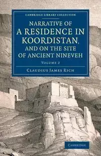 Narrative of a Residence in Koordistan, and on the Site of Ancient Nineveh - Rich James Claudius