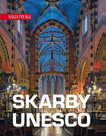 Nasza Polska. Skarby UNESCO - Jarek Majcher