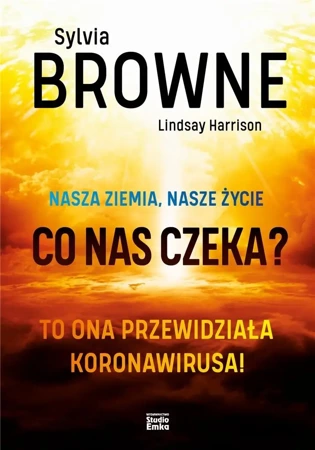 Nasza Ziemia, nasze życie. Co nas czeka? - Sylvia Browne, Lindsay Harrison