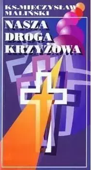 Nasza droga krzyżowa - praca zbiorowa