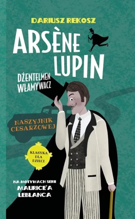 Naszyjnik cesarzowej. Arsène Lupin dżentelmen włamywacz. Tom 4 - Dariusz Rekosz, Maurice Leblanc