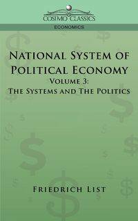 National System of Political Economy - Volume 3 - List Friedrich