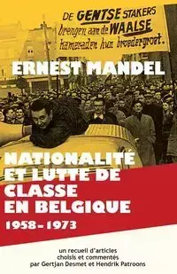 Nationalité et Lutte de Classe en Belgique 1958-1973 - Ernest Mandel