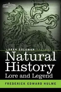 Natural History Lore and Legend - Frederick Edward Hulme