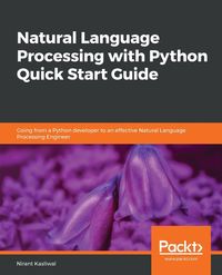 Natural Language Processing with Python Quick Start Guide - Kasliwal Nirant