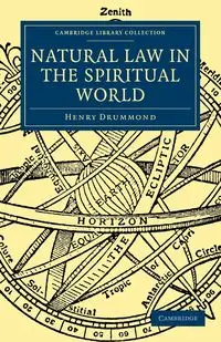 Natural Law in the Spiritual World - Henry Drummond