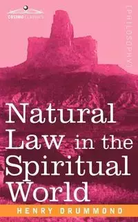 Natural Law in the Spiritual World - Henry Drummond