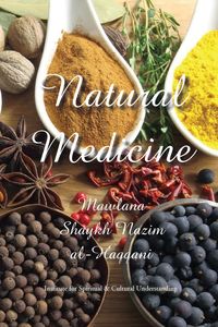 Natural Medicine - al-Haqqani Shaykh Nazim Adil