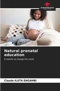 Natural prenatal education - Claude ILUTA ENGAMBI