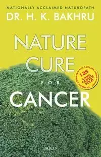 Nature Cure For Cancer - Dr. Bakhru H.K.