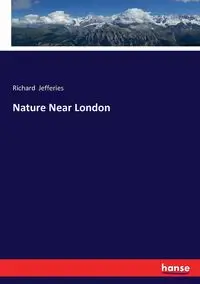 Nature Near London - Richard Jefferies