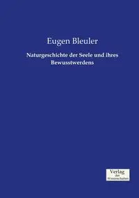 Naturgeschichte der Seele und ihres Bewusstwerdens - Bleuler Eugen