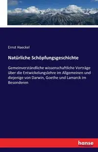 Natürliche Schöpfungsgeschichte - Haeckel Ernst