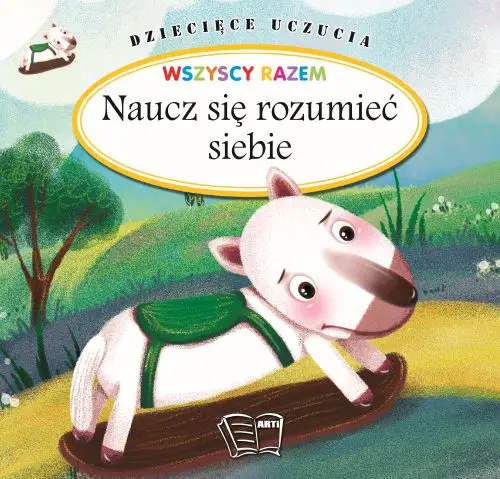 Naucz się rozumieć siebie. Dziecięce uczucia - Opracowanie zbiorowe