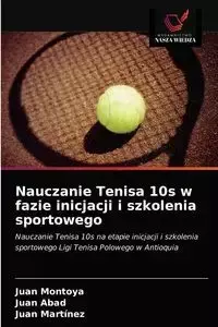 Nauczanie Tenisa 10s w fazie inicjacji i szkolenia sportowego - Juan Montoya