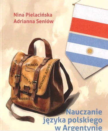 Nauczanie języka polskiego w Argentynie - Nina Pielacińska, Adiranna Seniów