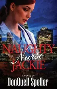 Naughty Nurse Jackie - Speller DonQuell