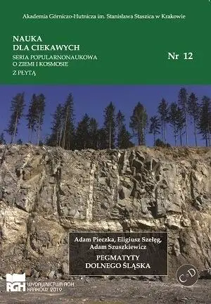 Nauka dla ciekawych.Pegmatyty Dolnego...nr 12 - Adam Pieczka, Eligiusz Szełęg, Adam Szuszkiewicz