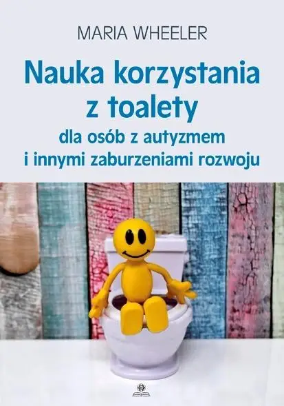 Nauka korzystania z toalety dla osób z autyzmem... - Maria Wheeler