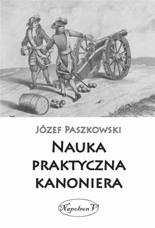 Nauka praktyczna kanoniera - Józef Paszkowski