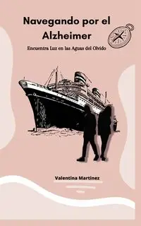 Navegando por el Alzheimer - Valentina Martinez Dolagaray